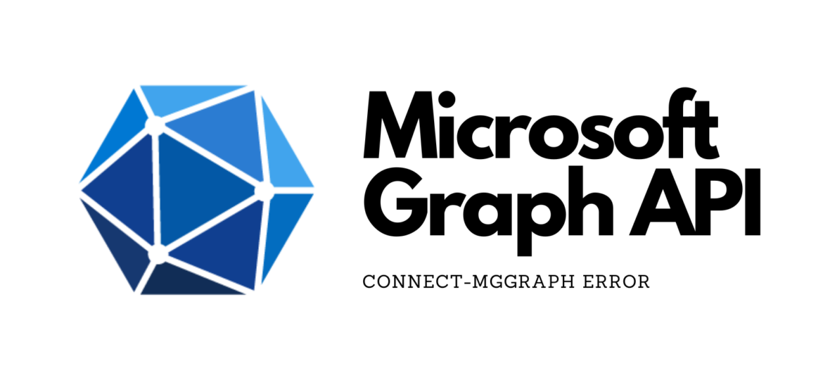 Microsoft Graph API Connect-MGGraph Error